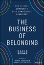 The Business of Belonging - How to Make Community your Competitive Advantage