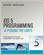 iOS 5 Programming Pushing the Limits - Developing Extraordinary Mobile Apps for Apple iPhone, iPad, and iPod Touch
