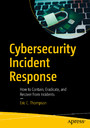 Cybersecurity Incident Response - How to Contain, Eradicate, and Recover from Incidents