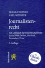 Journalistenrecht - Ein Leitfaden für Medienschaffende: Social Web, Online, Hörfunk, Fernsehen und Print