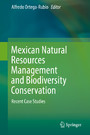 Mexican Natural Resources Management and Biodiversity Conservation - Recent Case Studies