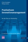 Praxiswissen Innovationsmanagement - Von der Idee zum Markterfolg