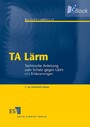 TA Lärm - Technische Anleitung zum Schutz gegen Lärm mit Erläuterungen