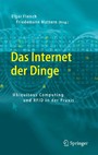 Das Internet der Dinge - Ubiquitous Computing und RFID in der Praxis: Visionen, Technologien, Anwendungen, Handlungsanleitungen