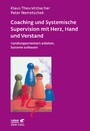 Coaching und Systemische Supervision mit Herz, Hand und Verstand (Leben Lernen, Bd. 225) - Handlungsorientiert arbeiten, Systeme aufbauen
