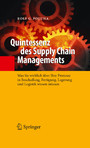 Quintessenz des Supply Chain Managements - Was Sie wirklich über Ihre Prozesse in Beschaffung, Fertigung, Lagerung und Logistik wissen müssen