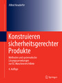 Konstruieren sicherheitsgerechter Produkte - Methoden und systematische Lösungssammlungen zur EG-Maschinenrichtlinie