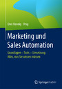 Marketing und Sales Automation - Grundlagen - Tools - Umsetzung. Alles, was Sie wissen müssen