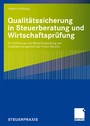 Qualitätssicherung in Steuerberatung und Wirtschaftsprüfung - Die Einführung und Weiterentwicklung von Qualitätsmanagement bei Freien Berufen
