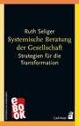 Systemische Beratung der Gesellschaft - Strategien für die Transformation