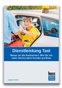 Dienstleistung Taxi - Besser als die Konkurrenz: Wie Sie mit mehr Service beim Kunden punkten
