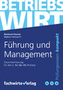 Führung und Management - Zusammenfassung 2.Teilprüfung Betriebswirt (IHK)