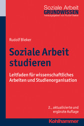 Soziale Arbeit studieren - Leitfaden für wissenschaftliches Arbeiten und Studienorganisation Soziale Arbeit studieren - Leitfaden für wissenschaftliches Arbeiten und Studienorganisation