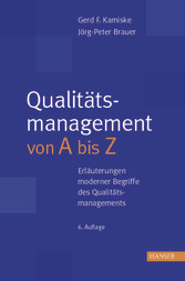 Qualitätsmanagement von A bis Z. Erläuterungen moderner Begriffe des Qualitätsmanagements Qualitätsmanagement von A bis Z. Erläuterungen moderner Begriffe des Qualitätsmanagements