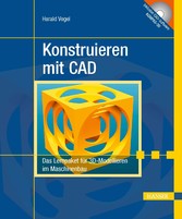 Konstruieren mit CAD - Das Komplettpaket für 3D Modellieren im Maschinenbau Konstruieren mit CAD - Das Komplettpaket für 3D Modellieren im Maschinenbau
