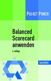 Balanced Scorecard anwenden - Kennzahlengestützte Unternehmenssteuerung Balanced Scorecard anwenden - Kennzahlengestützte Unternehmenssteuerung