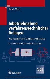 Inbetriebnahme verfahrenstechnischer Anlagen - Praxishandbuch mit Checklisten und Beispielen Inbetriebnahme verfahrenstechnischer Anlagen - Praxishandbuch mit Checklisten und Beispielen
