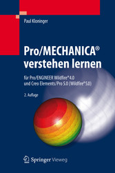 Pro/MECHANICA® verstehen lernen - für Pro/ENGINEER Wildfire® 4.0 und Creo Elements/Pro 5.0 (Wildfire® 5.0) Pro/MECHANICA® verstehen lernen - für Pro/ENGINEER Wildfire® 4.0 und Creo Elements/Pro 5.0 (Wildfire® 5.0)