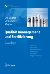 Qualitätsmanagement und Zertifizierung - Praktische Umsetzung in Krankenhäusern, Reha-Kliniken, stationären Pflegeeinrichtungen Qualitätsmanagement und Zertifizierung - Praktische Umsetzung in Krankenhäusern, Reha-Kliniken, stationären Pflegeeinrichtungen