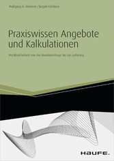 Praxiswissen Angebote und Kalkulationen - inkl. Arbeitshilfen online - Rechtssicherheit von der Kundenanfrage bis zur Lieferung Praxiswissen Angebote und Kalkulationen - inkl. Arbeitshilfen online - Rechtssicherheit von der Kundenanfrage bis zur Lieferung