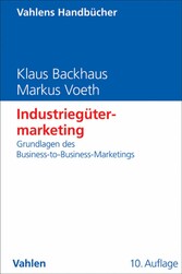 Industriegütermarketing - Grundlagen des Business-to-Business-Marketings Industriegütermarketing - Grundlagen des Business-to-Business-Marketings