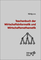 Taschenbuch der Wirtschaftsinformatik und Wirtschaftsmathematik Taschenbuch der Wirtschaftsinformatik und Wirtschaftsmathematik