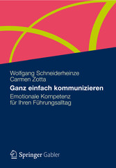 Ganz einfach kommunizieren - Emotionale Kompetenz für Ihren Führungsalltag Ganz einfach kommunizieren - Emotionale Kompetenz für Ihren Führungsalltag